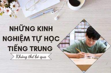 Những kinh nghiệm tự học tiếng Trung không thể bỏ qua