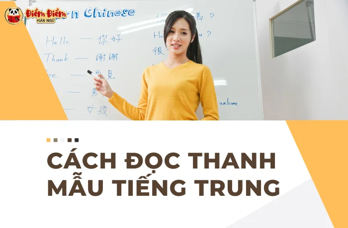 Cách đọc thanh mẫu tiếng Trung chuẩn nhất không thể bỏ qua